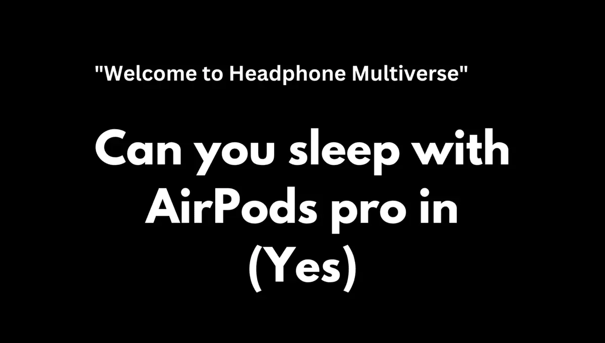 Can You Sleep With AirPods pro In (Yes, here's how)