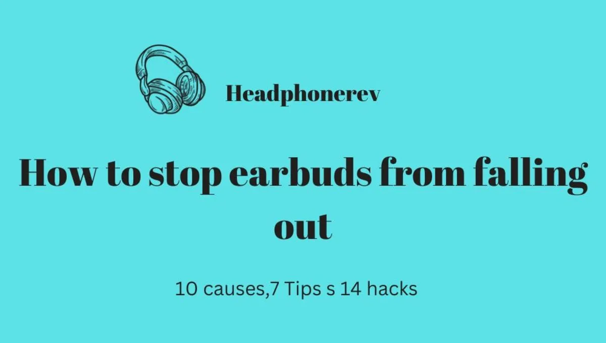 How To Stop Earbuds From Falling Out (During activities)